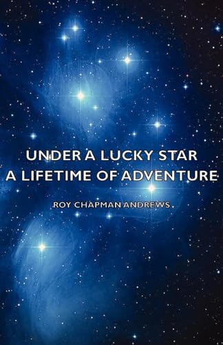 Beispielbild fr Under a Lucky Star - A Lifetime of Adventure zum Verkauf von Books Unplugged