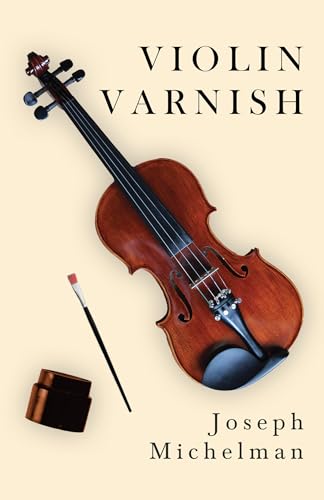 9781406774818: Violin Varnish