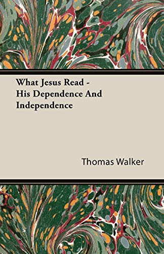 Imagen de archivo de What Jesus Read - His Dependence And Independence a la venta por Lucky's Textbooks