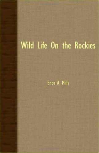 Wild Life on the Rockies (9781406776249) by Mills, Enos Abijah