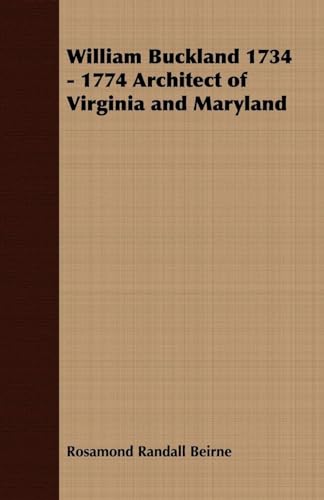 Stock image for William Buckland 1734 - 1774 Architect of Virginia and Maryland for sale by Wonder Book