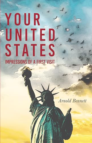 Stock image for Your United States - Impressions of a First Visit: With an Essay from Arnold Bennett By F. J. Harvey Darton for sale by Lucky's Textbooks