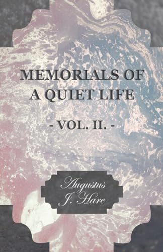 Memorials of a Quiet Life - Vol. II. (9781406782141) by Hare, Augustus John Cuthbert