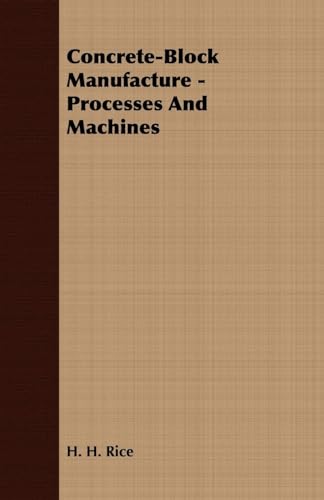 9781406782561: ConcreteBlock Manufacture: Processes and Machines