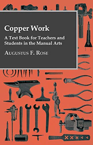 Beispielbild fr Copper Work - A Text Book For Teachers And Students In The Manual Arts . zum Verkauf von ThriftBooks-Atlanta