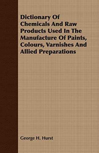 Stock image for Dictionary Of Chemicals And Raw Products Used In The Manufacture Of Paints, Colours, Varnishes And Allied Preparations for sale by PBShop.store US