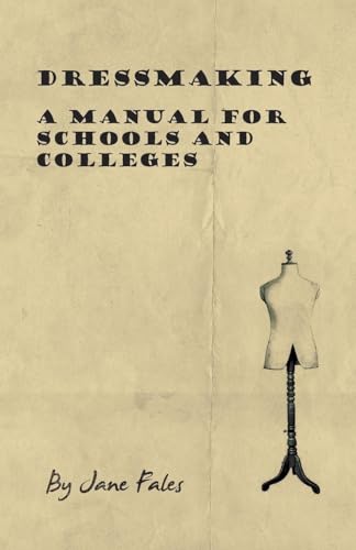 Imagen de archivo de Dressmaking - A Manual for Schools and Colleges a la venta por Lucky's Textbooks