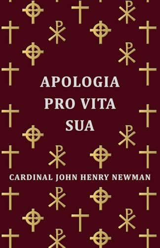 Apologia Pro Vita Sua (9781406788327) by Newman, John Henry