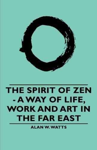 9781406791013: The Spirit of Zen: A Way of Life, Work and Art in the Far East