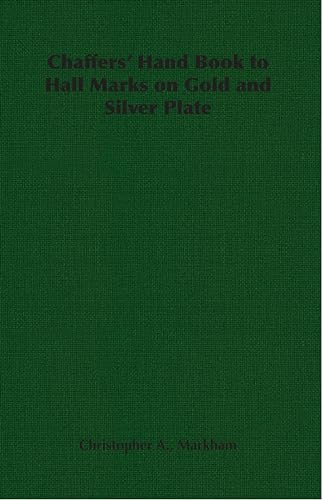 Imagen de archivo de Chaffers' Hand Book to Hall Marks on Gold and Silver Plate a la venta por PBShop.store US