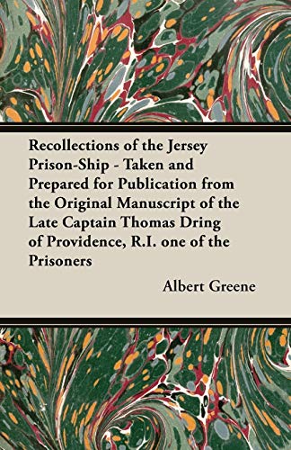 Imagen de archivo de Recollections of the Jersey PrisonShip Taken and Prepared for Publication from the Original Manuscript of the Late Captain Thomas Dring of Providence, RI one of the Prisoners a la venta por PBShop.store US