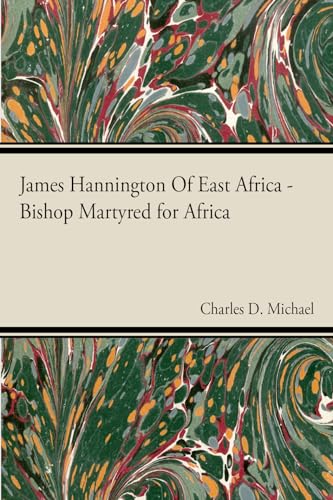 Imagen de archivo de James Hannington of East Africa - Bishop Martyred for Africa a la venta por Chiron Media