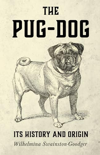 Stock image for The Pug-Dog - Its History and Origin for sale by Chiron Media