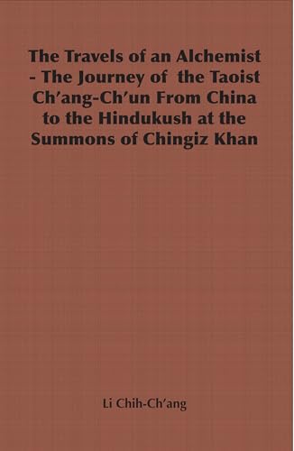 9781406797145: The Travels of an Alchemist: The Journey of the Taoist Ch'ang-ch'un from China to the Hindukush at the Summons of Chingiz Khan [Lingua Inglese]