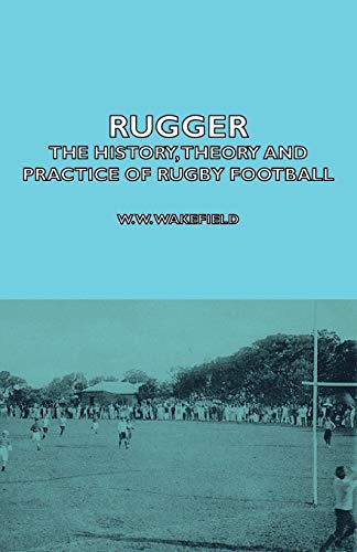 Beispielbild fr Rugger - The History, Theory and Practice of Rugby Football zum Verkauf von Stahr Book Shoppe