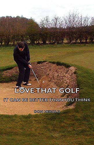 Imagen de archivo de Love That Golf - It Can Be Better Than You Think a la venta por Chiron Media