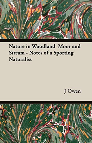 Stock image for Nature in Woodland Moor and Stream - Notes of a Sporting Naturalist for sale by Reuseabook