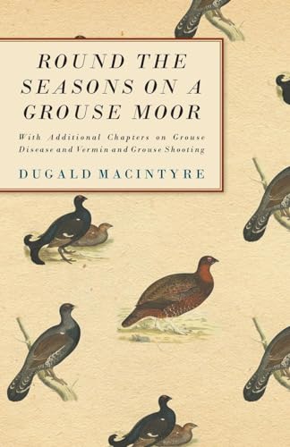 9781406799606: Round the Seasons on a Grouse Moor - With Additional Chapters on Grouse Disease and Vermin and Grouse Shooting