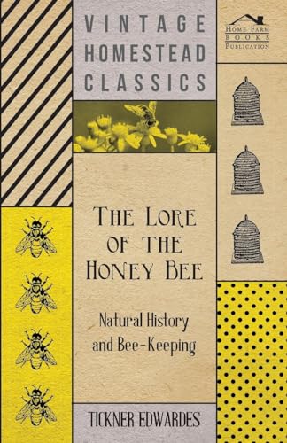 Stock image for The Lore of the Honey Bee - Natural History and Bee-Keeping for sale by ThriftBooks-Dallas