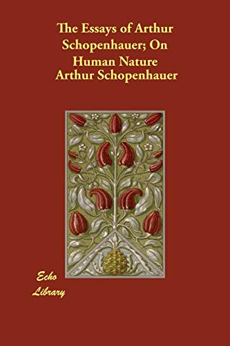 The Essays of Arthur Schopenhauer; on Human Nature (9781406800449) by Schopenhauer, Arthur