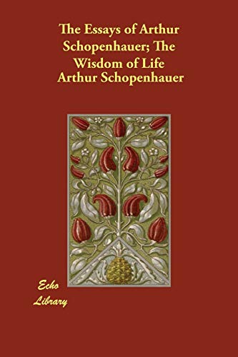 Beispielbild fr The Essays of Arthur Schopenhauer; The Wisdom of Life zum Verkauf von AwesomeBooks