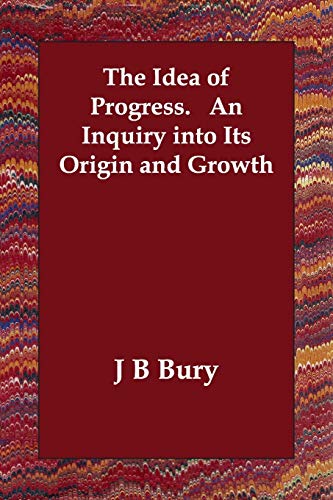 Beispielbild fr The Idea of Progress. An Inquiry into Its Origin and Growth zum Verkauf von ThriftBooks-Dallas
