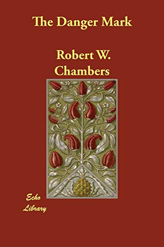 The Danger Mark (9781406801170) by Chambers, Robert W.