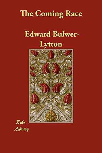 The Coming Race (9781406801255) by Lytton, Edward Bulwer Lytton