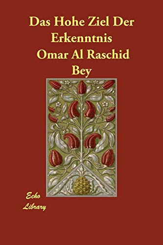 Das Hohe Ziel Der Erkenntnis - Al Raschid Bey, Omar