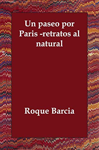 9781406802566: Un Paseo Por Paris -retratos Al Natural (Spanish Edition)