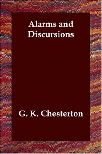 Alarms and Discursions (9781406803013) by Chesterton, G. K.