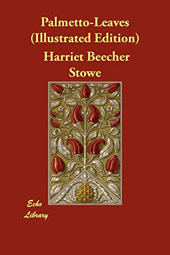 Palmetto-Leaves (Illustrated Edition) (9781406804379) by Stowe, Harriet Beecher