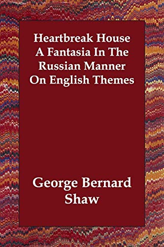 9781406804867: Heartbreak House a Fantasia in the Russian Manner on English Themes