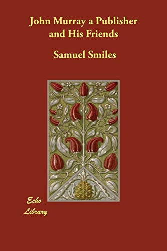 John Murray a Publisher and His Friends (9781406805826) by Smiles, Samuel