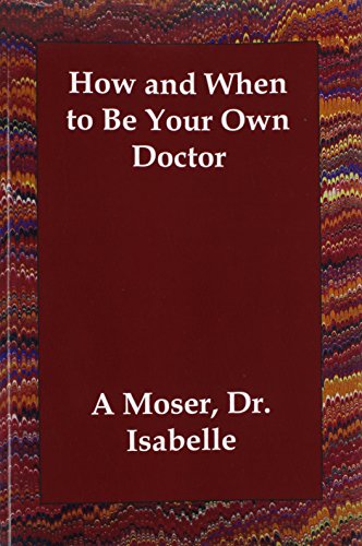 Stock image for How and When to Be Your Own Doctor for sale by SecondSale