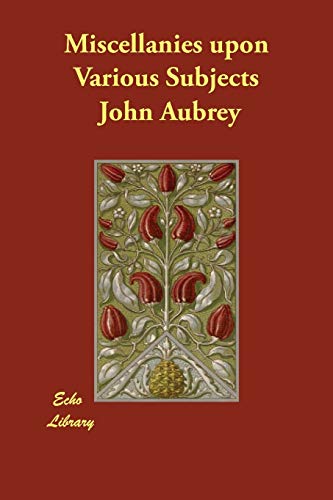 Miscellanies upon Various Subjects (9781406806793) by Aubrey, John