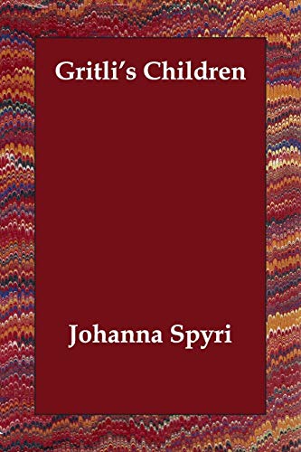 Gritli's Children (9781406806939) by Spyri, Johanna