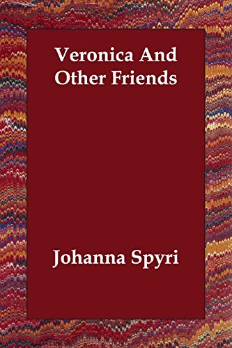 Veronica and Other Friends (9781406806977) by Spyri, Johanna