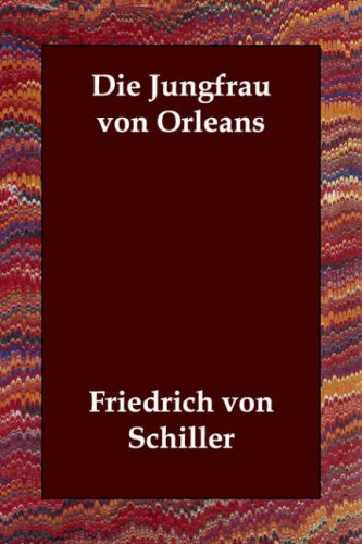Die Jungfrau Von Orleans (German Edition) (9781406808728) by Schiller, Friedrich