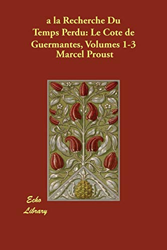 A La Recherche Du Temps Perdu: Le Cote De Guermantes (1-3) (French Edition) (9781406812305) by Proust, Marcel