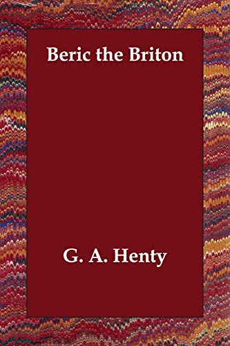 Beric the Briton (9781406812336) by Henty, G. A.