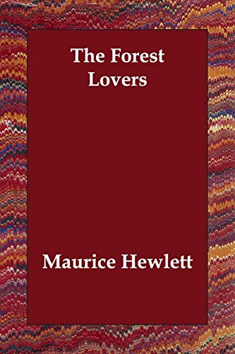 The Forest Lovers (9781406812879) by Hewlett, Maurice