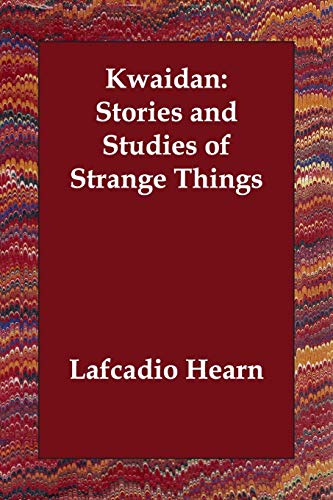 Imagen de archivo de Kwaidan: Stories and Studies of Strange Things a la venta por Ergodebooks