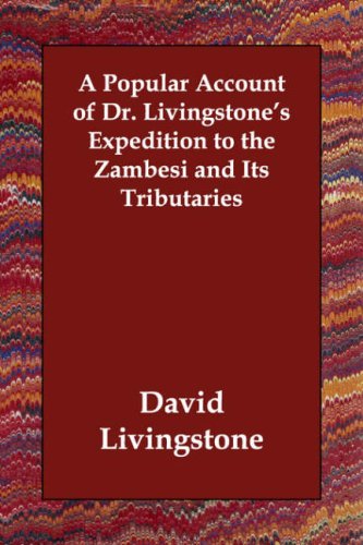 Stock image for A Popular Account of Dr. Livingstone's Expedition to the Zambesi and Its Tributaries for sale by Hippo Books