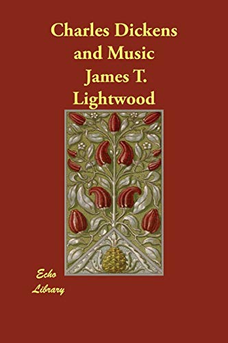 Charles Dickens and Music - Lightwood, James T.