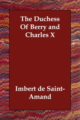 The Duchess of Berry and Charles X (9781406814774) by Imbert De Saint-Amand