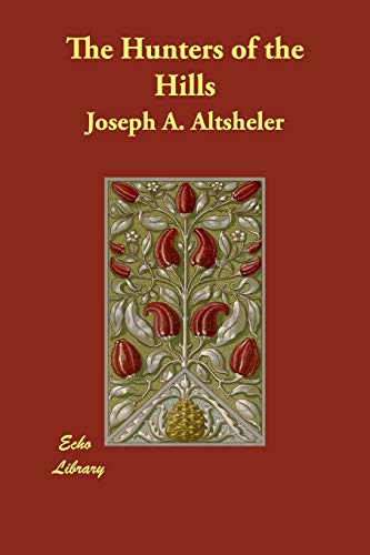 The Hunters of the Hills (9781406816808) by Altsheler, Joseph A.