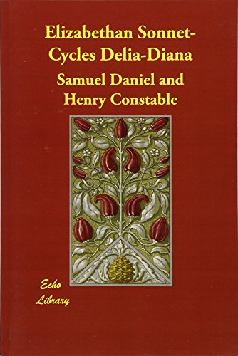 Elizabethan Sonnet-Cycles Delia-Diana (9781406818291) by Henry Constable Samuel Daniel; Henry Constable