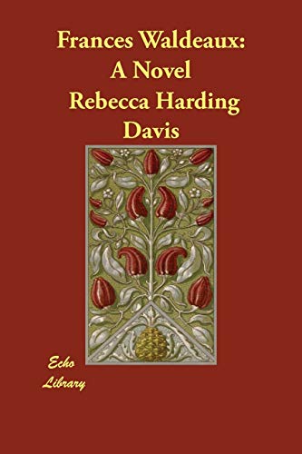 Frances Waldeaux: A Novel (9781406818604) by Davis, Rebecca Harding
