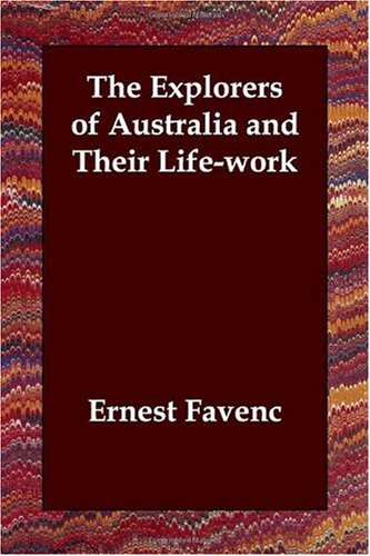 9781406820669: The Explorers of Australia and Their Life-work